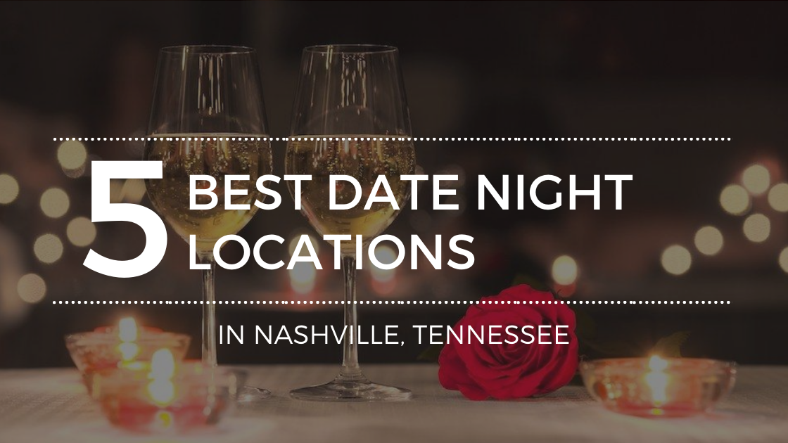 The Most Romantic Date Night Spots in Nashville