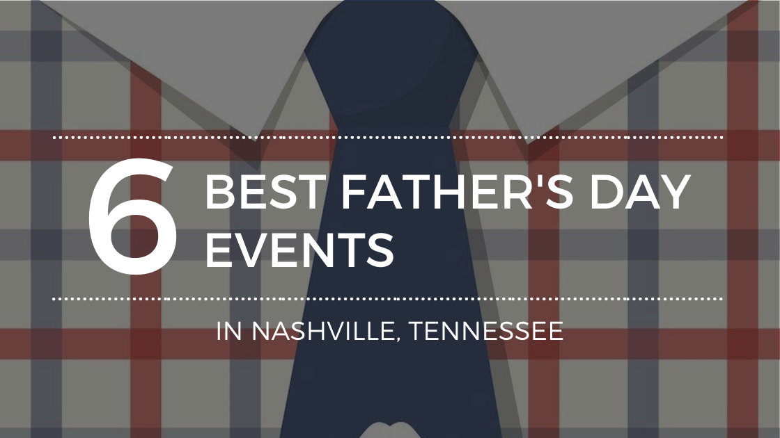 The Best Father's Day Events in Nashville