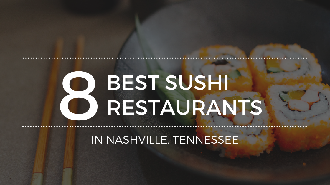 Where to Get the Most Delicious Sushi in Nashville TN