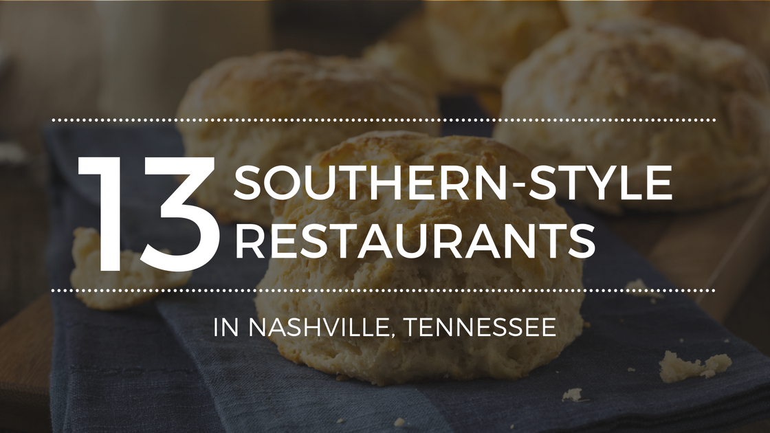The Best Home-Style Southern Restaurants in Nashville, TN