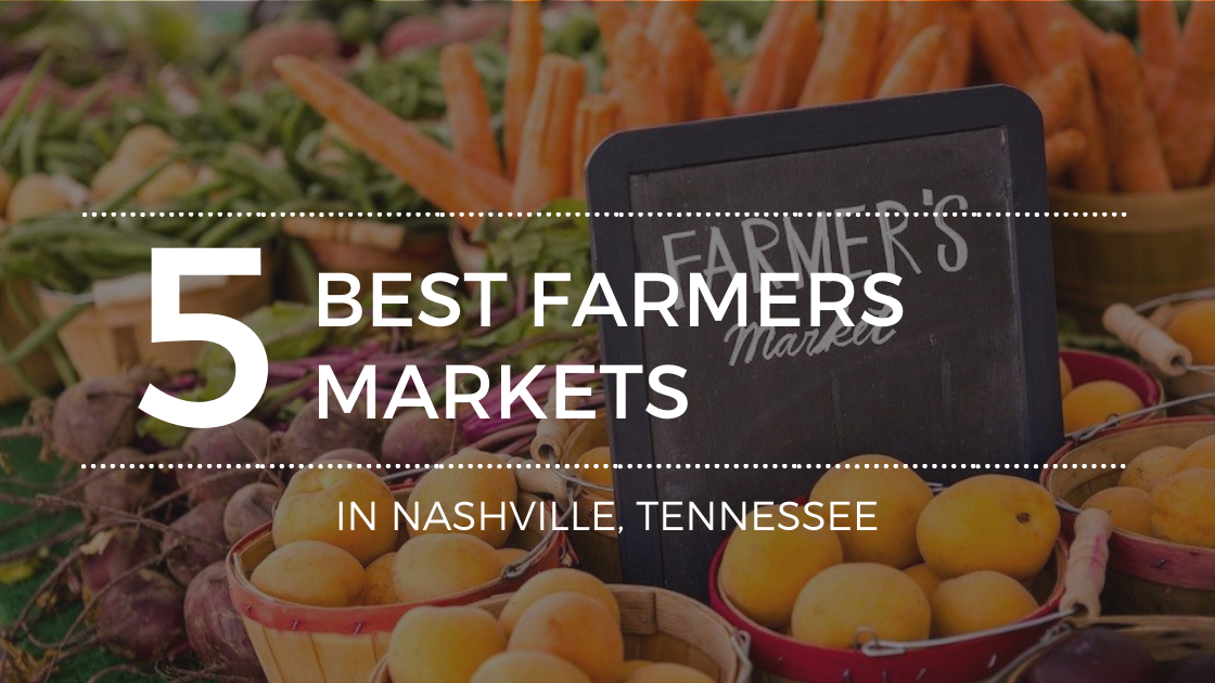 Where to Find the Best Local Products at Nashville's Farmer's Markets