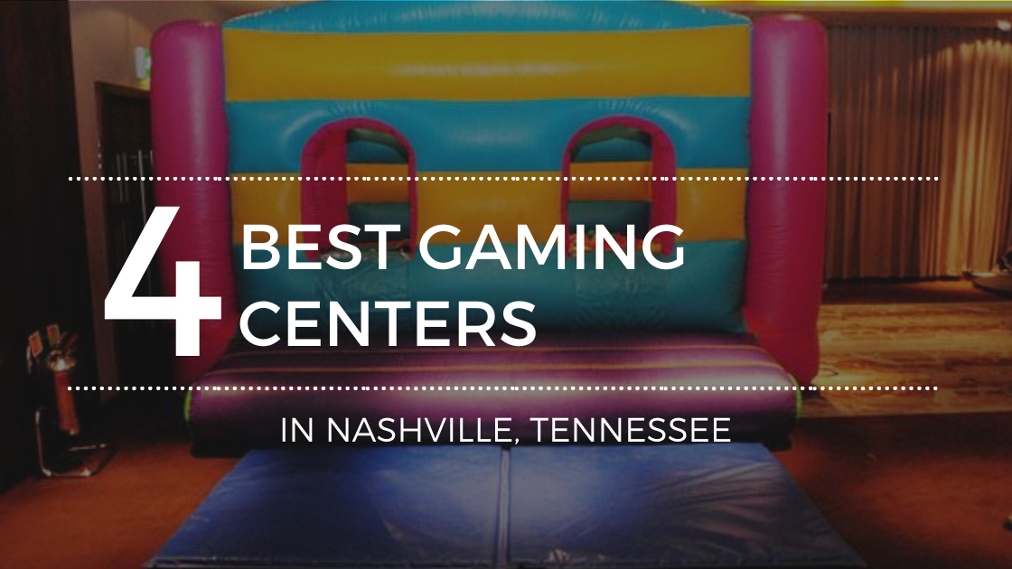 The Best Gaming Centers in Nashville TN