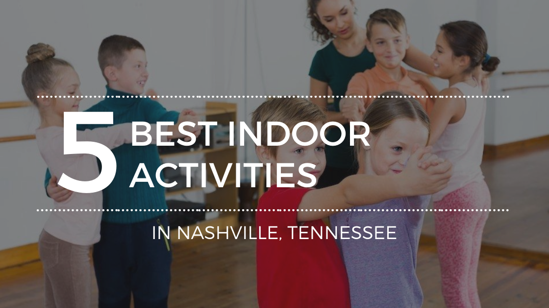 The Best Ways to Have Fun Inside in Nashville TN