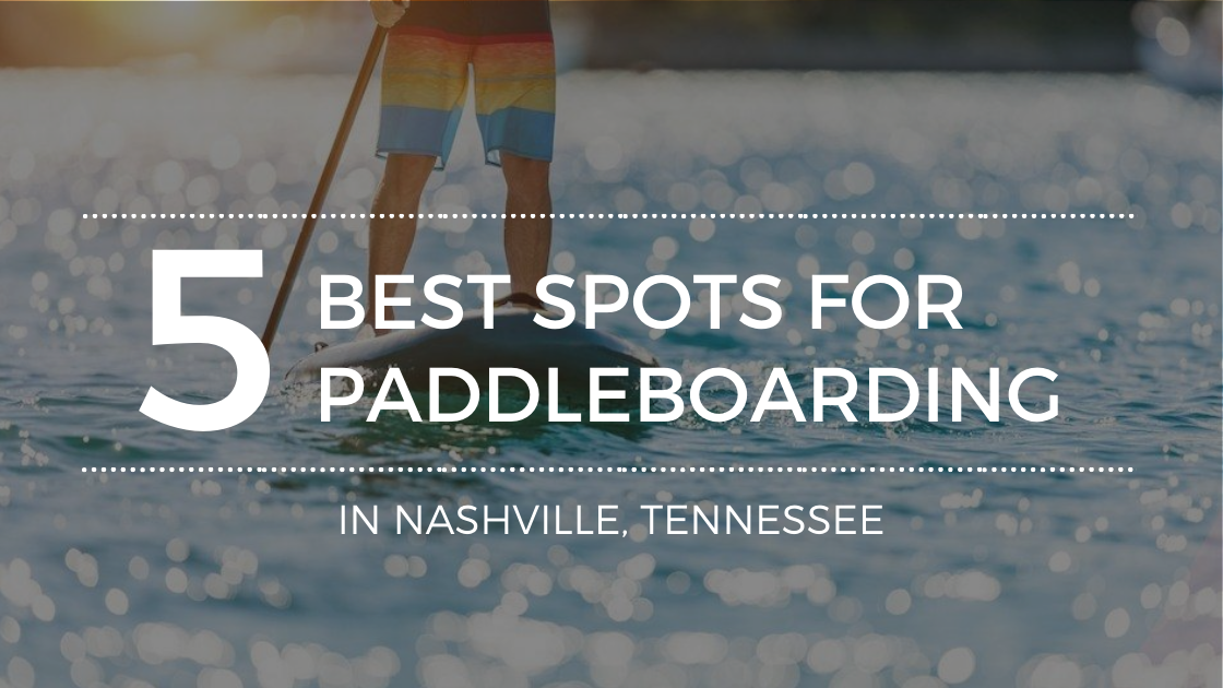 Where Are the Best Paddleboarding Locations in Nashville?