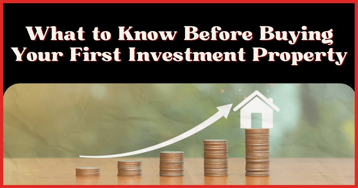 What to Know Before Buying Your First Investment Property