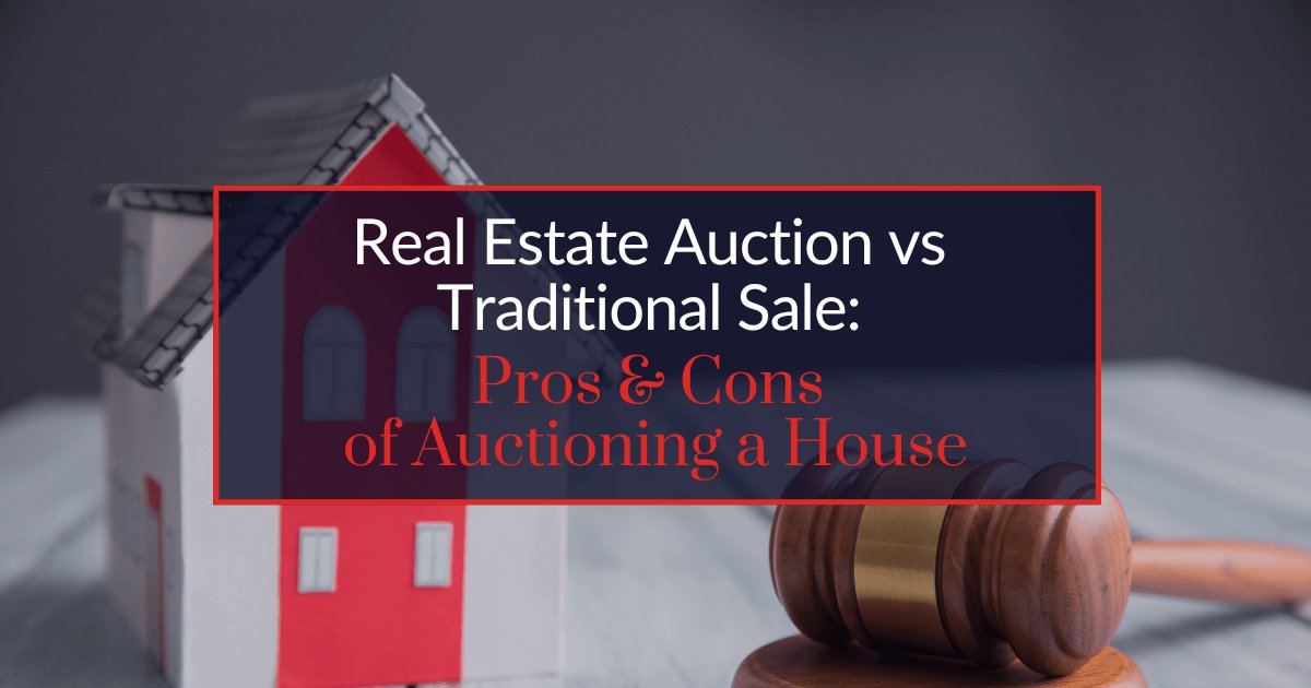 Real Estate Auction vs Traditional Sale: Pros & Cons of Auctioning a House