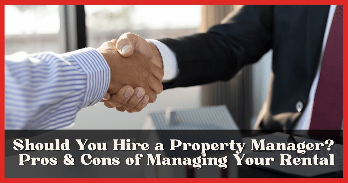Pros & Cons of Hiring a Property Manager